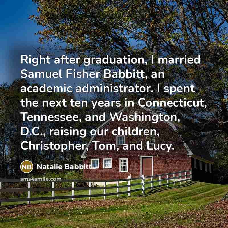 “Right after graduation, I married Samuel Fisher Babbitt, an academic…” quote by Natalie Babbitt