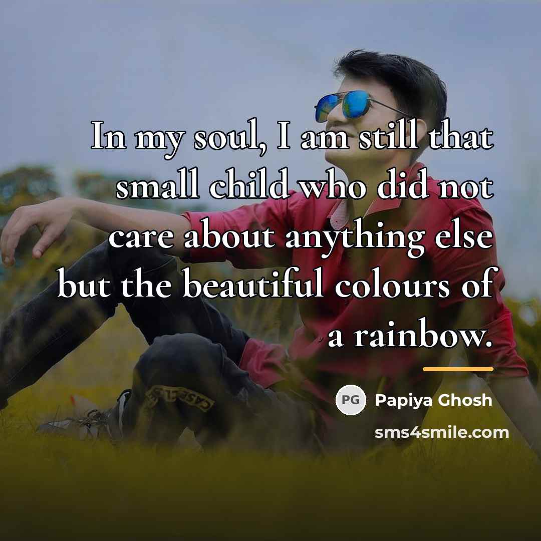 “In my soul, I am still that small child who…” quote by Papiya Ghosh