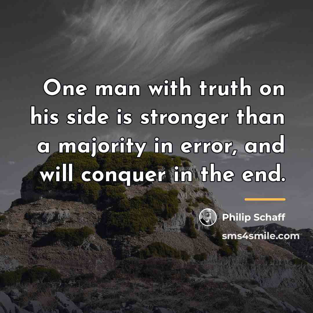 “One man with truth on his side is stronger than…” quote by Philip Schaff