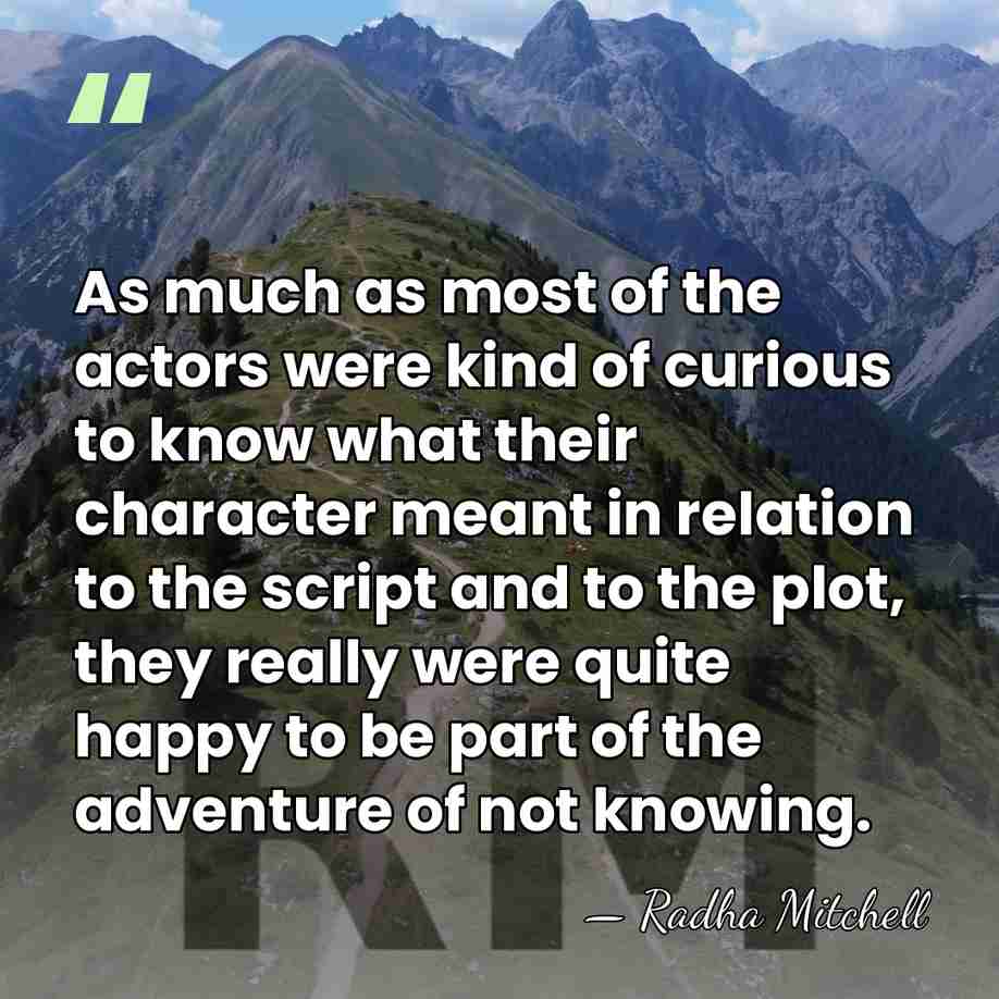 As much as most of the actors were kind of curious to&hellip; - Radha Mitchell