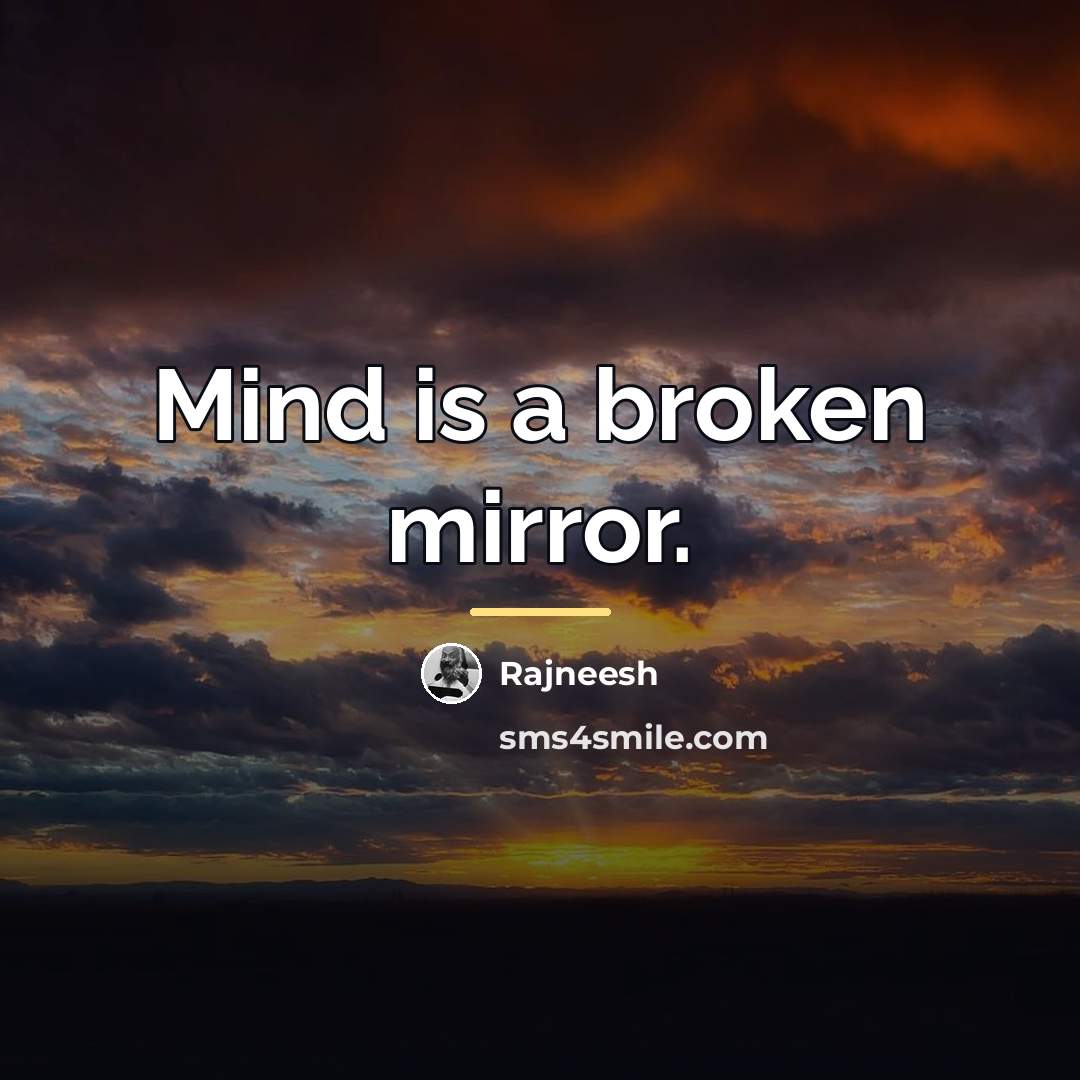 “Mind is a broken mirror.…” quote by Rajneesh