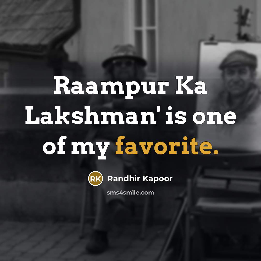 “Raampur Ka Lakshman' is one of my favorite.” quote by Randhir Kapoor