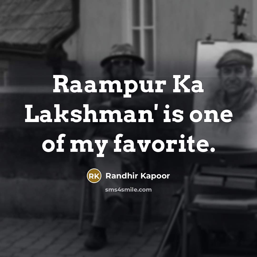 “Raampur Ka Lakshman' is one of my favorite.…” quote by Randhir Kapoor