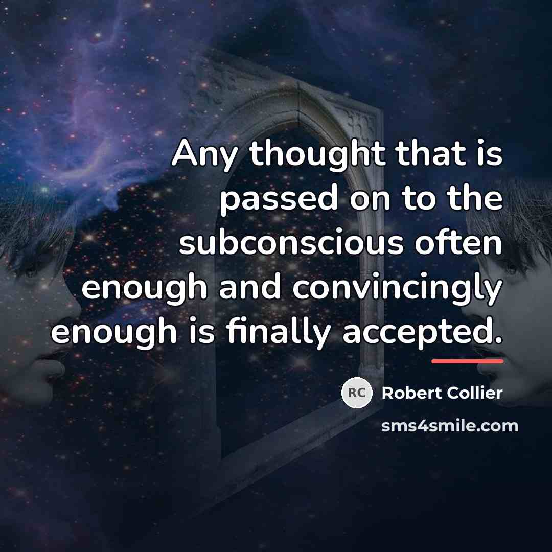 “Any thought that is passed on to the subconscious often…” quote by Robert Collier