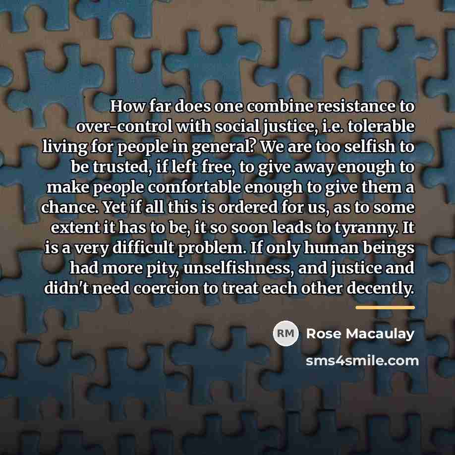 “How far does one combine resistance to over-control with social…” quote by Rose Macaulay
