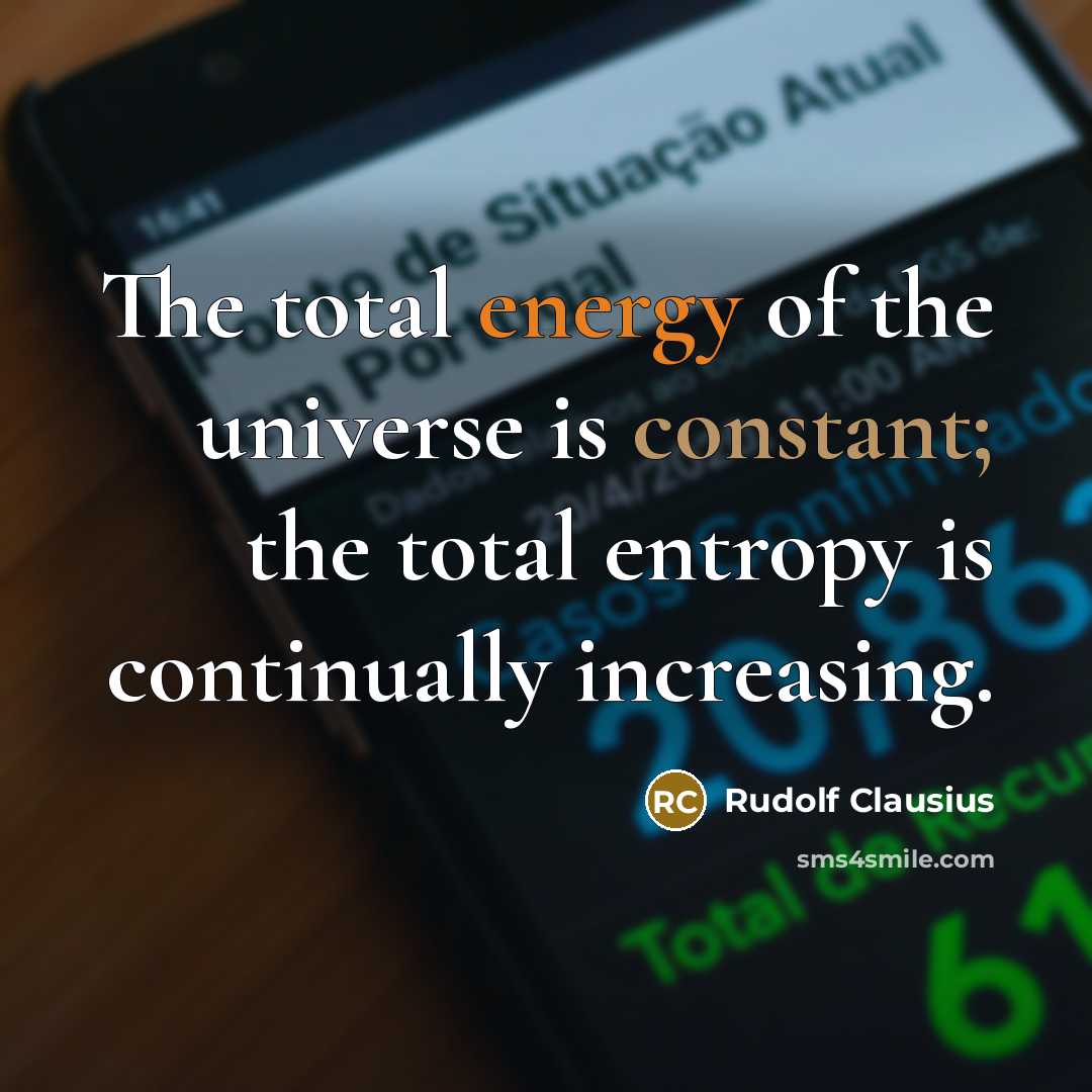 “The total energy of the universe is constant; the total…” quote by Rudolf Clausius