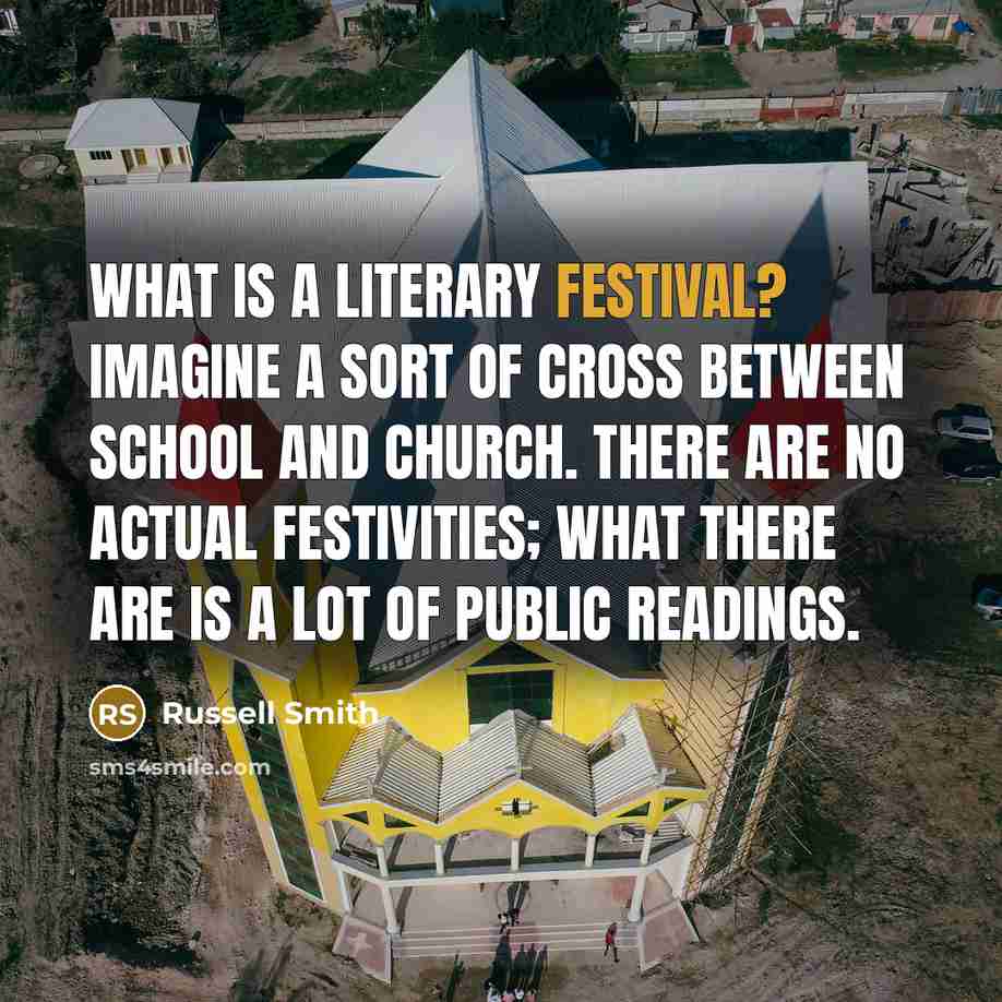 “What is a literary festival? Imagine a sort of cross…” quote by Russell Smith