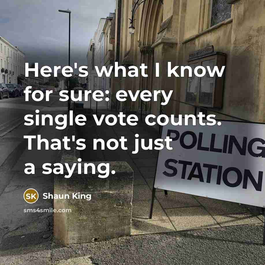 “Here's what I know for sure: every single vote counts.…” quote by Shaun King