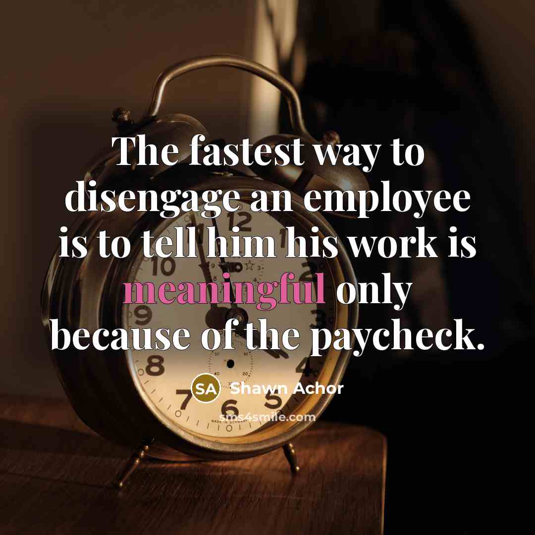 “The fastest way to disengage an employee is to tell…” quote by Shawn Achor