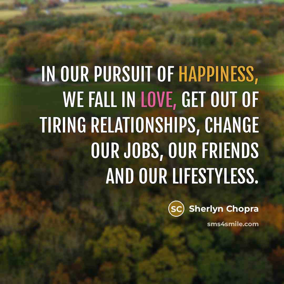 “In our pursuit of happiness, we fall in love, get…” quote by Sherlyn Chopra