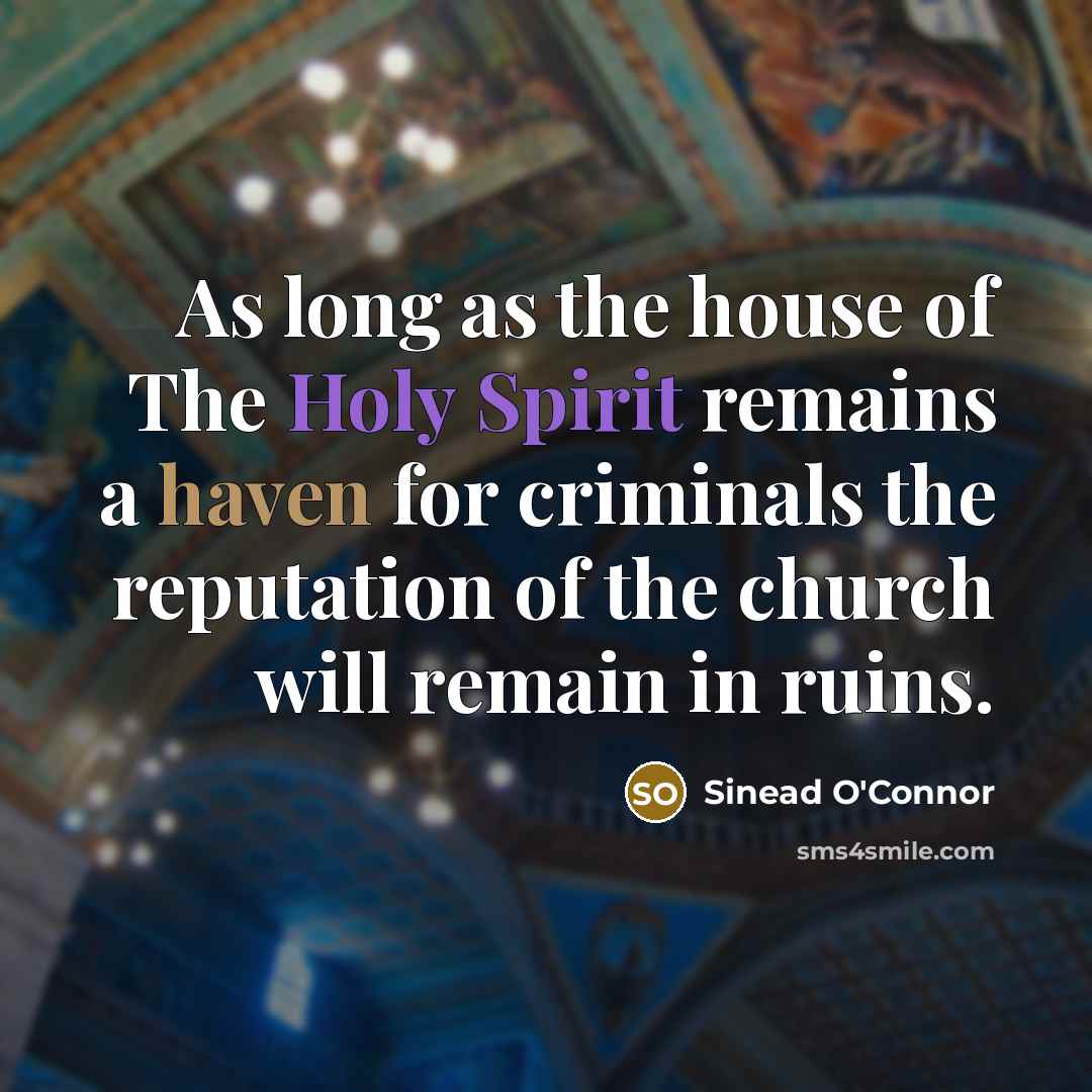 “As long as the house of The Holy Spirit remains…” quote by Sinead O'Connor