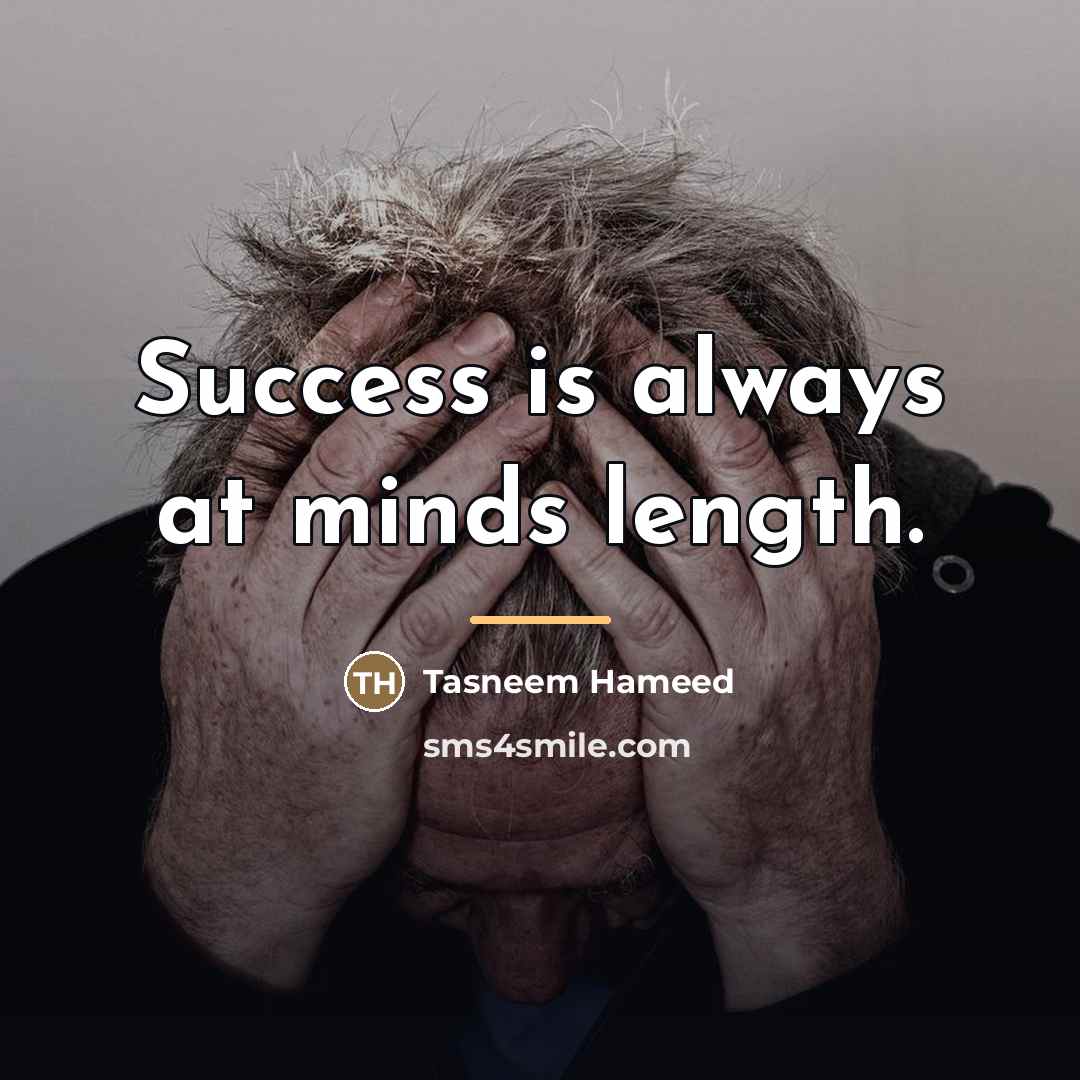 “Success is always at minds length.…” quote by Tasneem Hameed