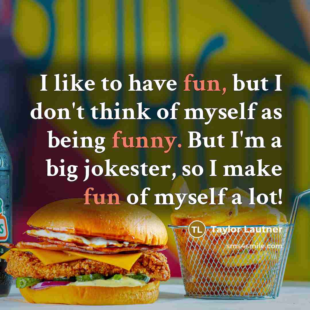 “I like to have fun, but I don't think of…” quote by Taylor Lautner
