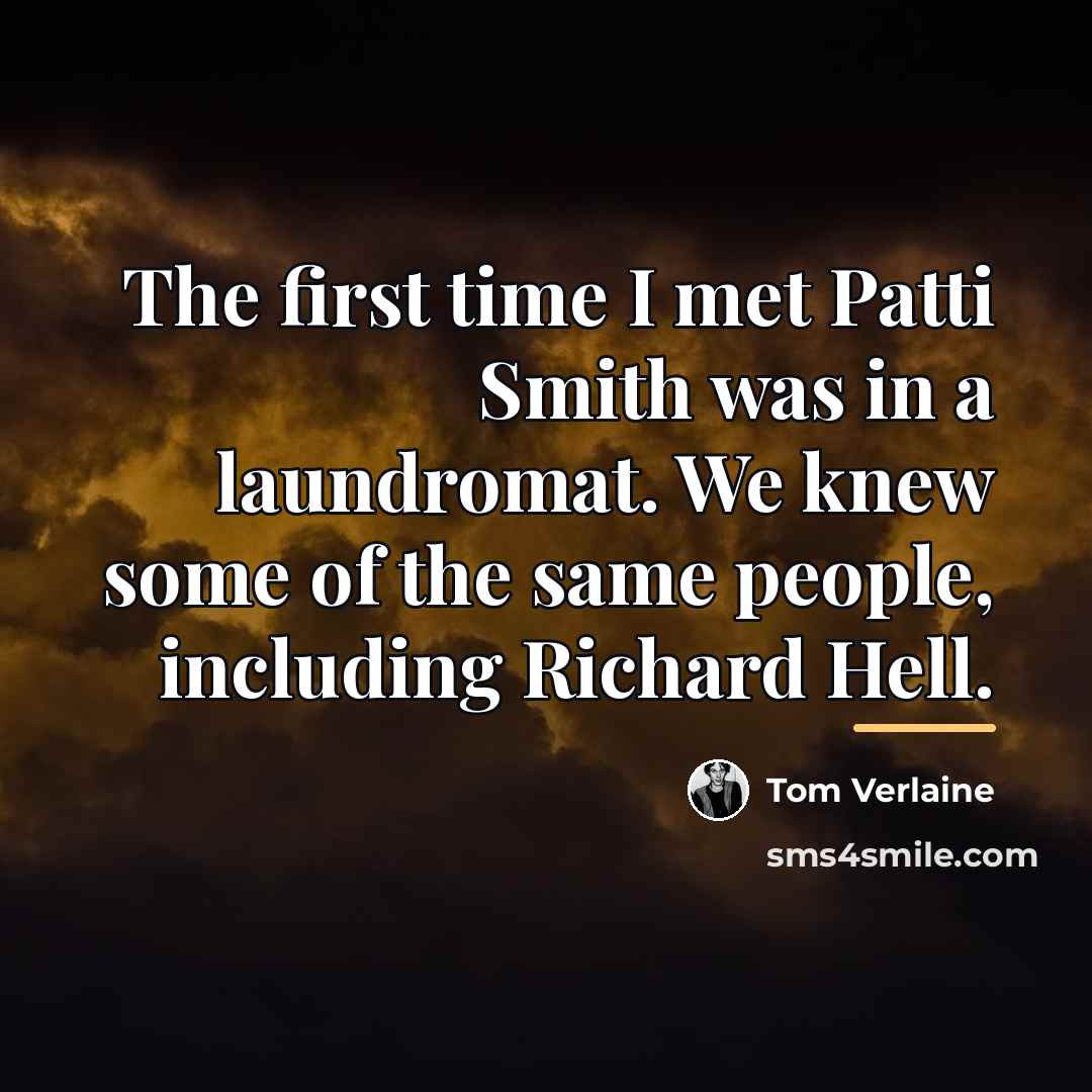 “The first time I met Patti Smith was in a…” quote by Tom Verlaine