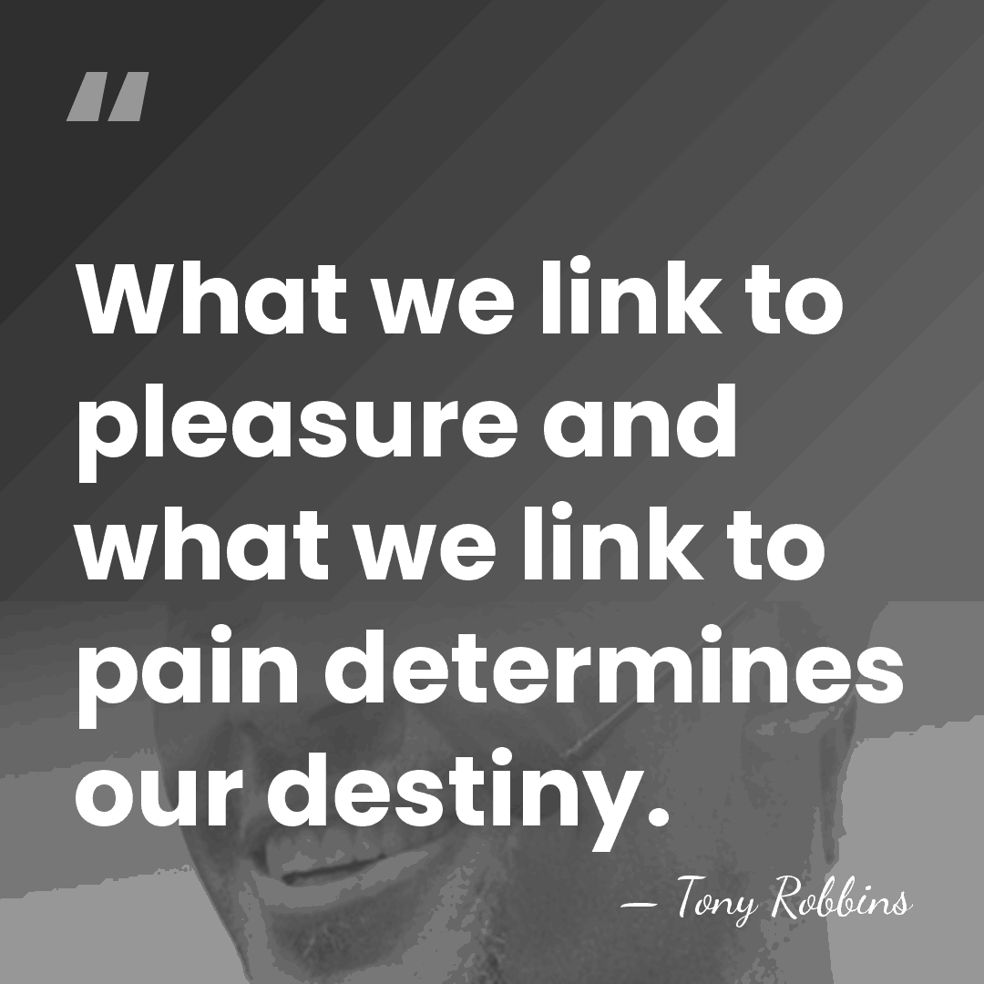 What we link to pleasure and what we link to pain determines&hellip; - Tony Robbins