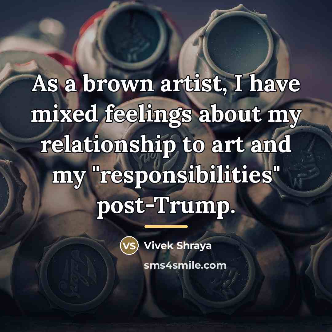 “As a brown artist, I have mixed feelings about my…” quote by Vivek Shraya