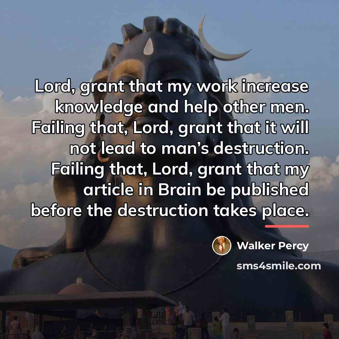 “Lord, grant that my work increase knowledge and help other…” quote by Walker Percy