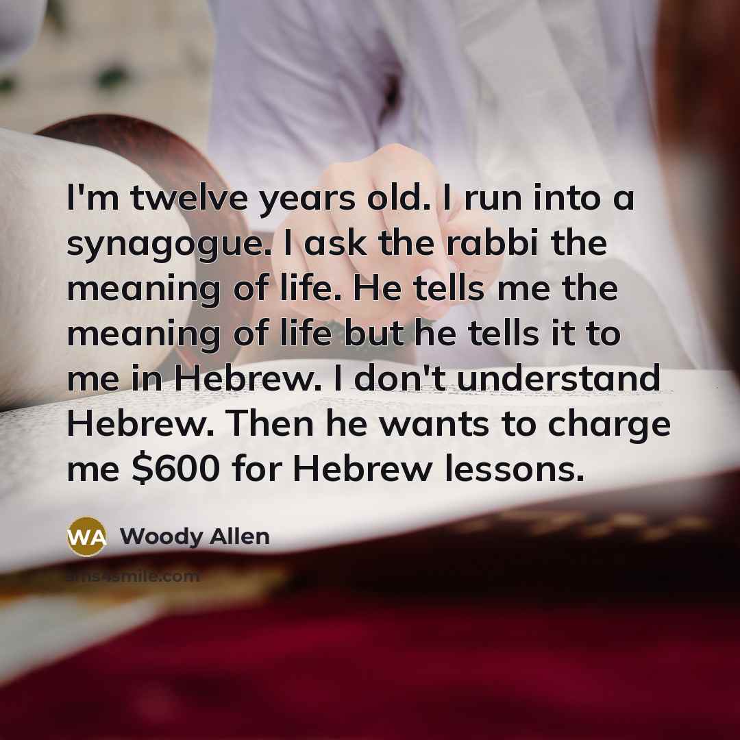 “I'm twelve years old. I run into a synagogue. I…” quote by Woody Allen