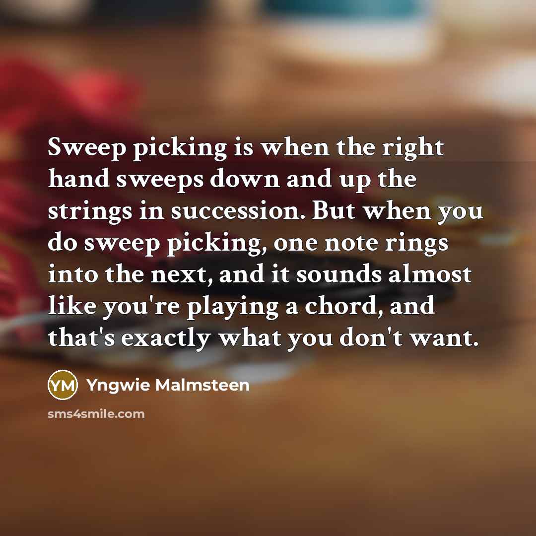 “Sweep picking is when the right hand sweeps down and…” quote by Yngwie Malmsteen