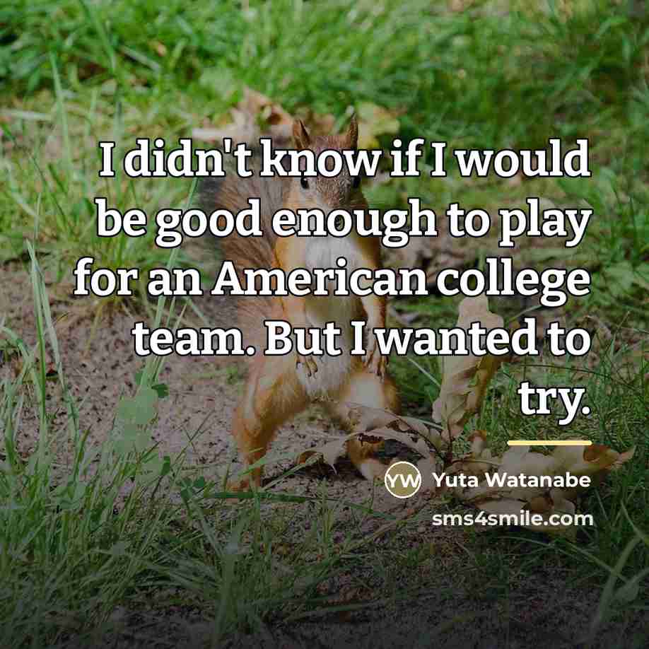 “I didn't know if I would be good enough to…” quote by Yuta Watanabe