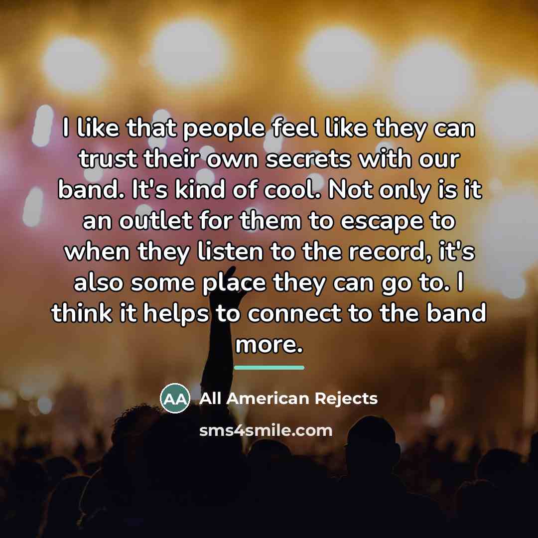 “I like that people feel like they can trust their…” quote by All American Rejects