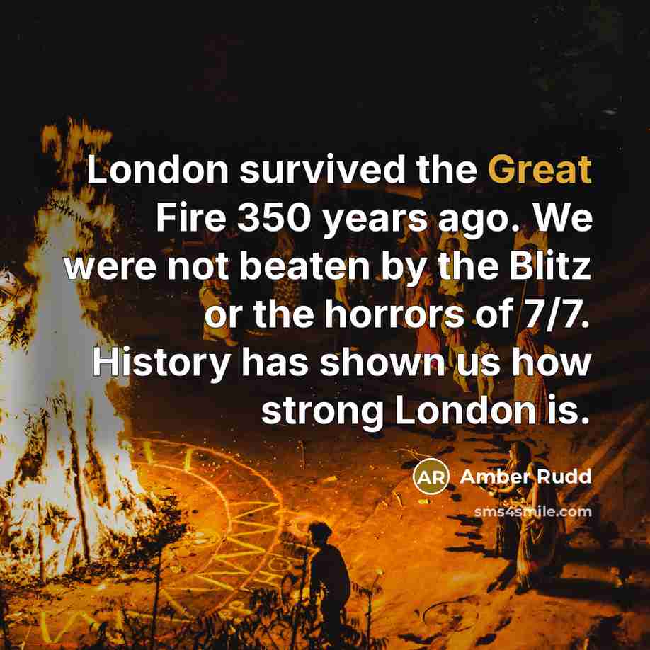 “London survived the Great Fire 350 years ago. We were…” quote by Amber Rudd