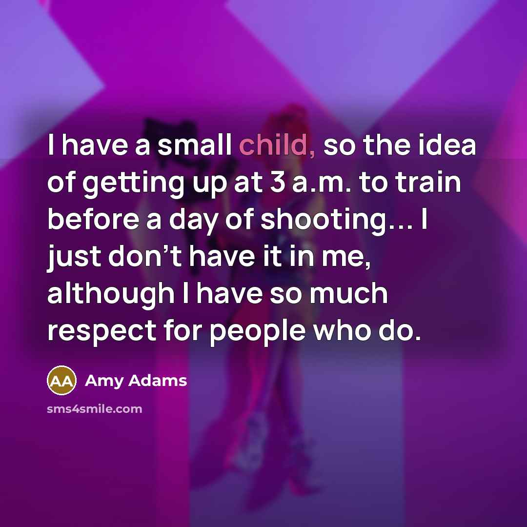 “I have a small child, so the idea of getting…” quote by Amy Adams