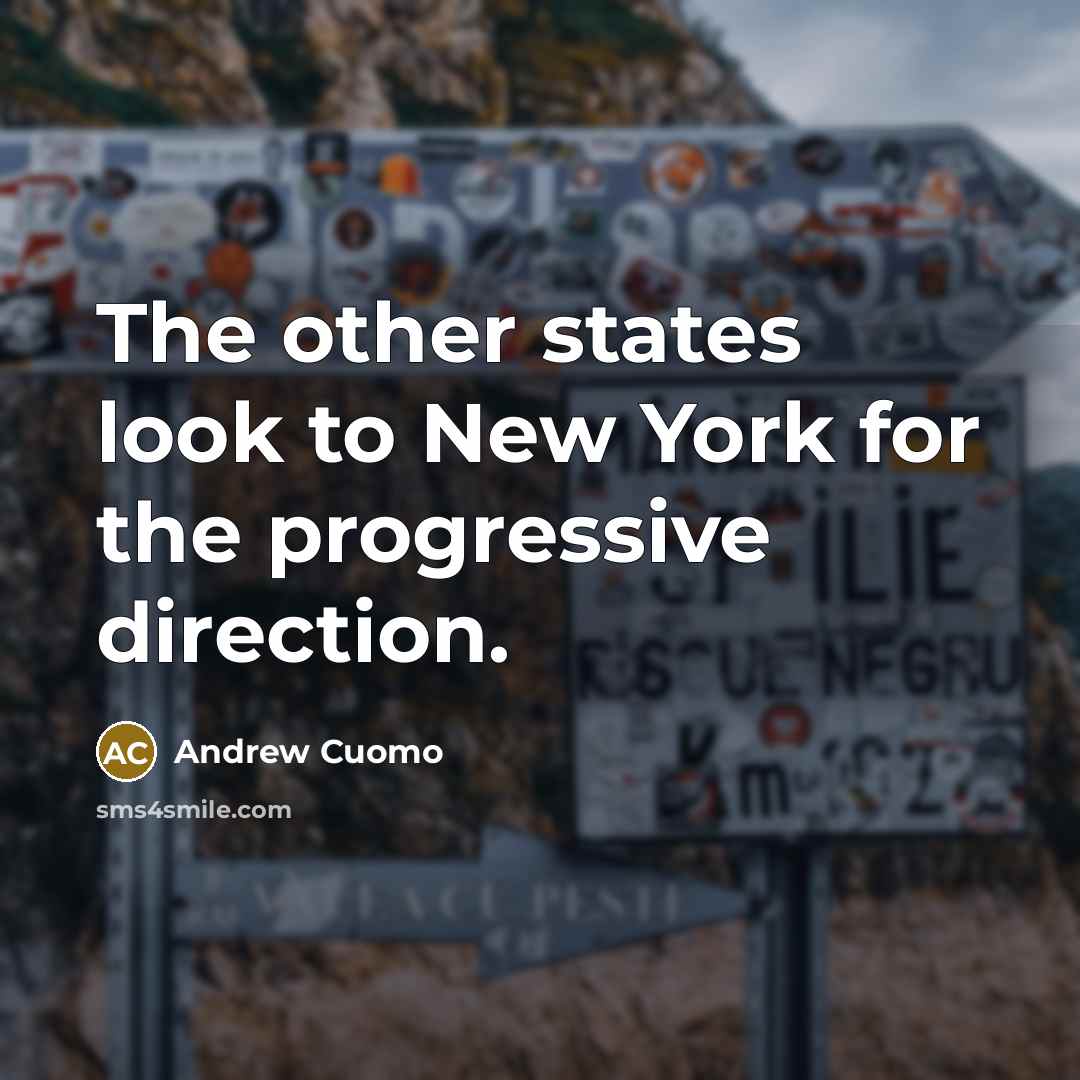 “The other states look to New York for the progressive…” quote by Andrew Cuomo