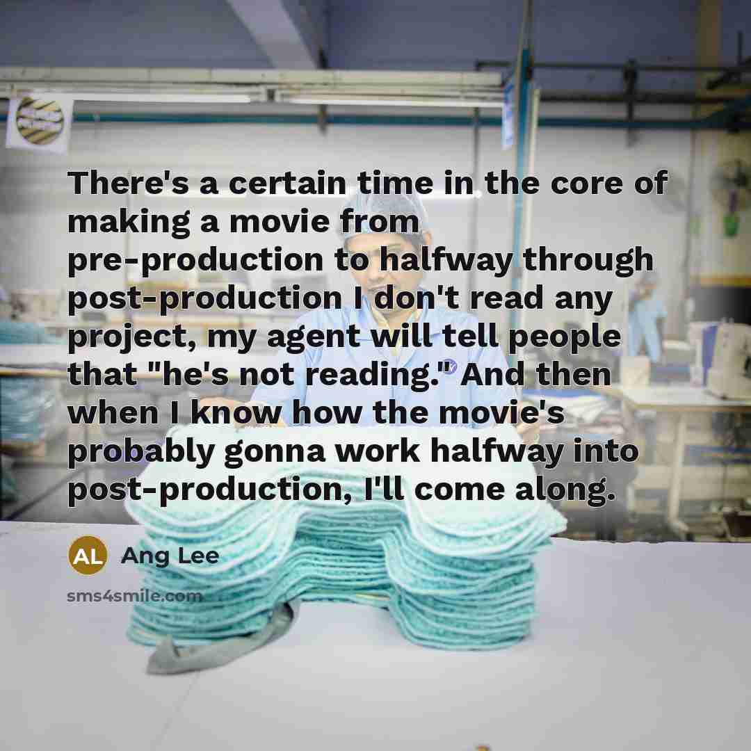 “There's a certain time in the core of making a…” quote by Ang Lee