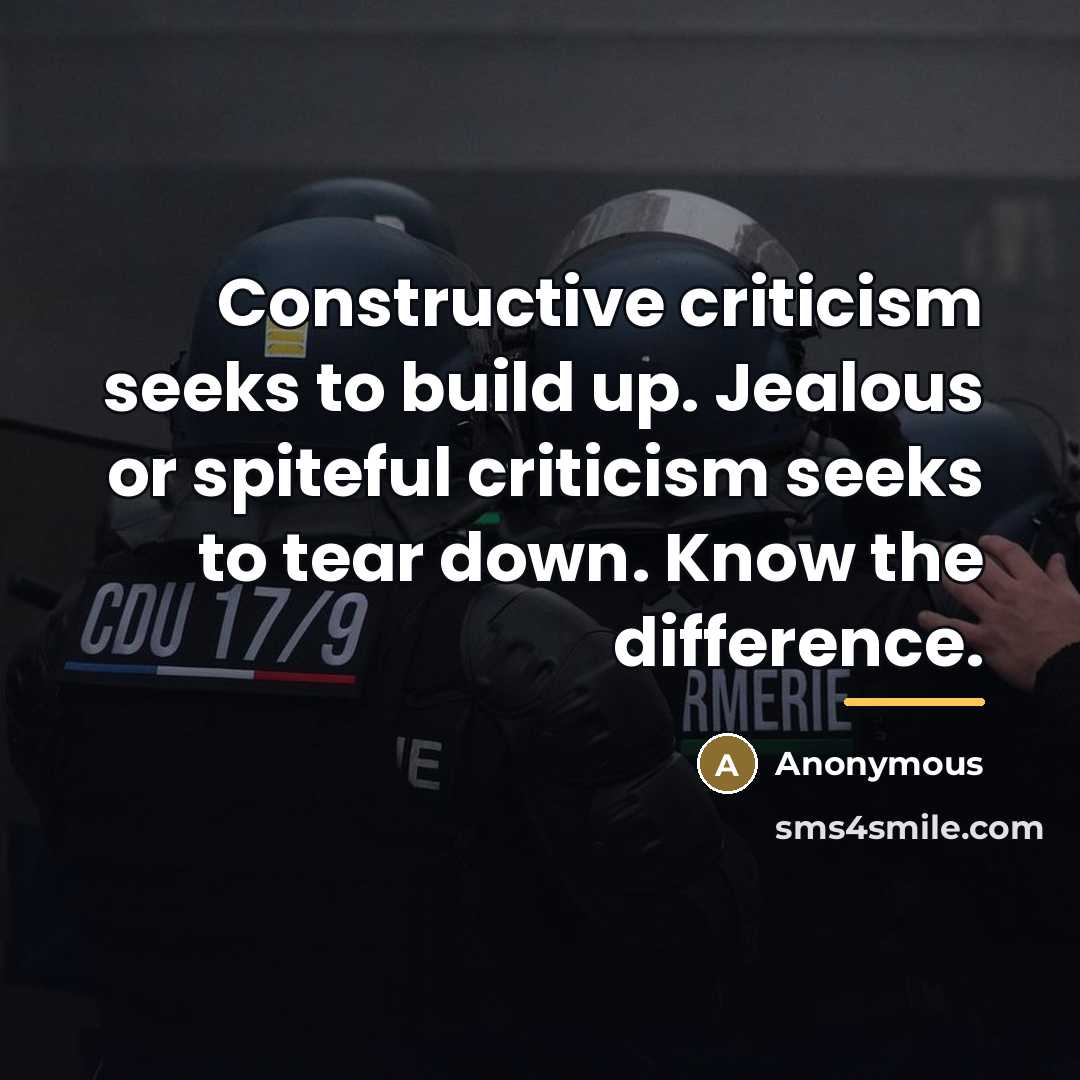 “Constructive criticism seeks to build up. Jealous or spiteful criticism…” quote by Anonymous