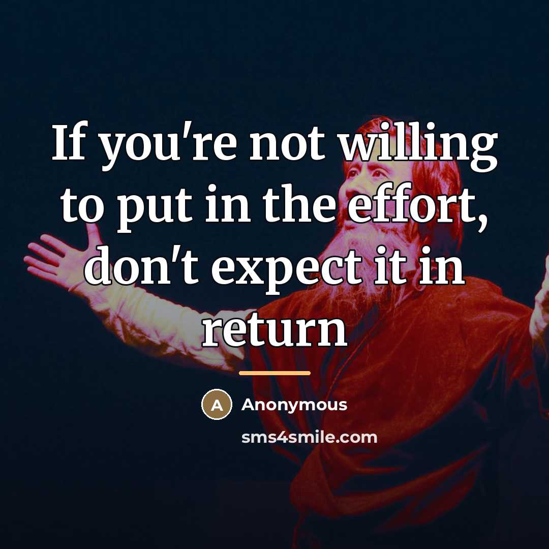“If you're not willing to put in the effort, don't…” quote by Anonymous