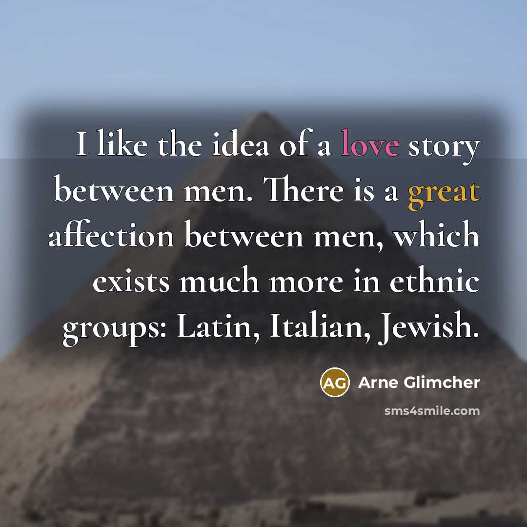 “I like the idea of a love story between men.…” quote by Arne Glimcher