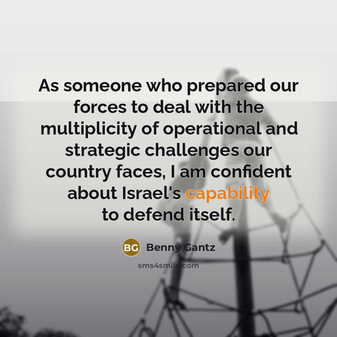 “As someone who prepared our forces to deal with the…” quote by Benny Gantz