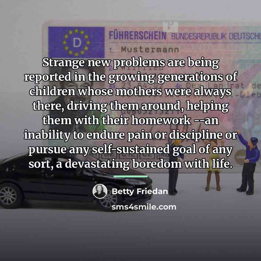 “Strange new problems are being reported in the growing generations…” quote by Betty Friedan