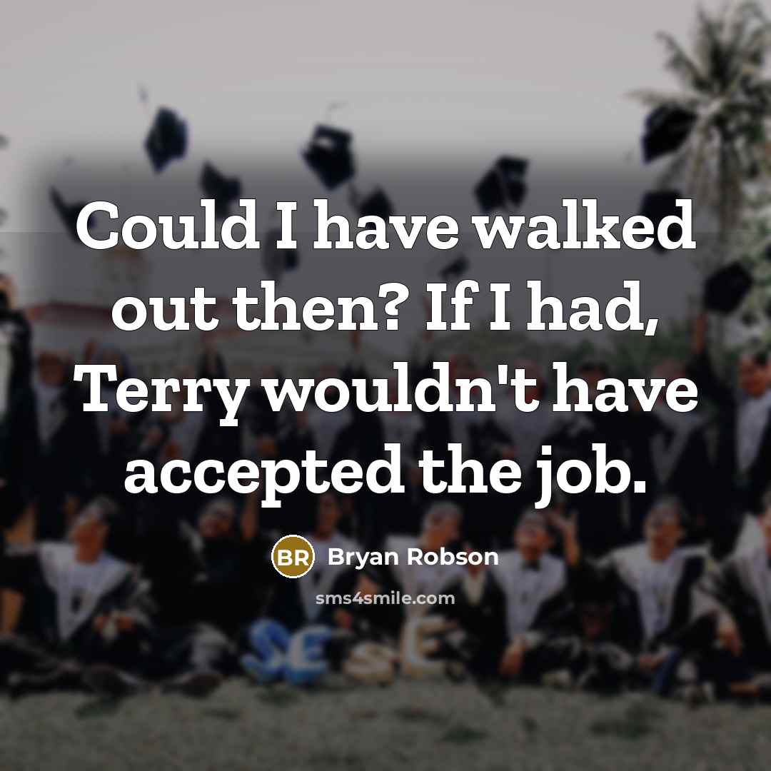“Could I have walked out then? If I had, Terry…” quote by Bryan Robson
