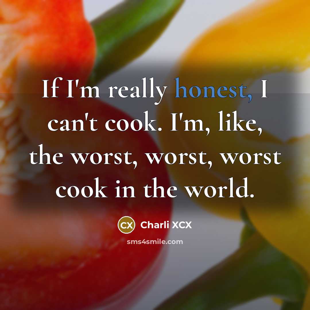 “If I'm really honest, I can't cook. I'm, like, the…” quote by Charli XCX
