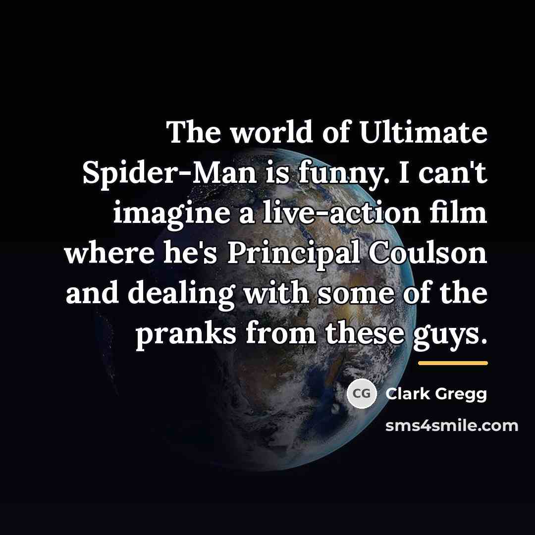“The world of Ultimate Spider-Man is funny. I can't imagine…” quote by Clark Gregg