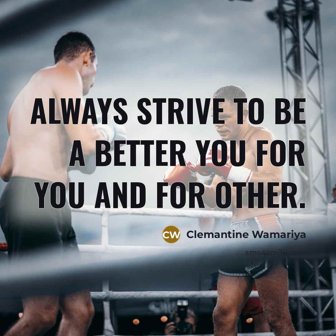 “Always strive to be a better you for you and…” quote by Clemantine Wamariya