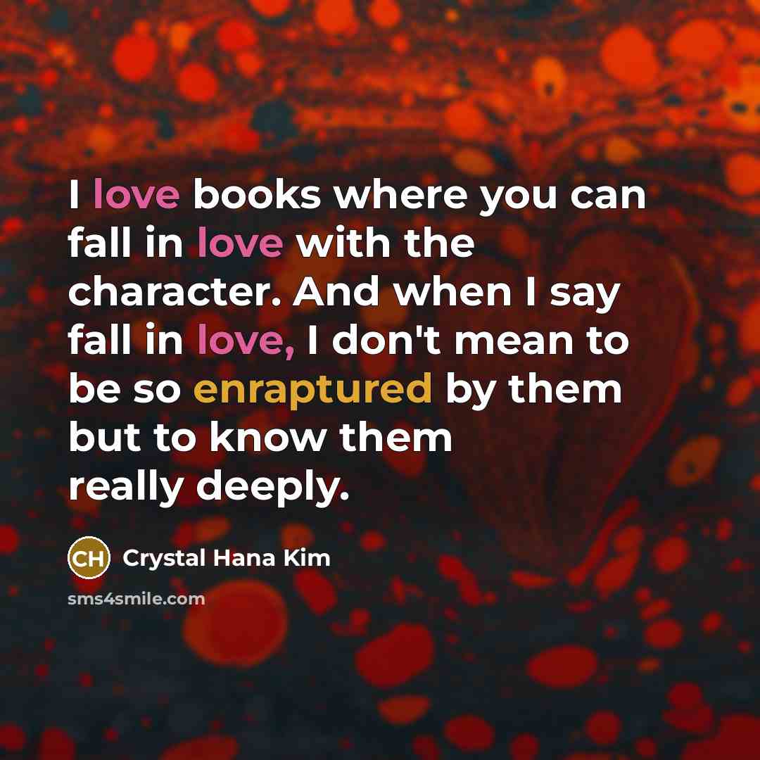 “I love books where you can fall in love with…” quote by Crystal Hana Kim