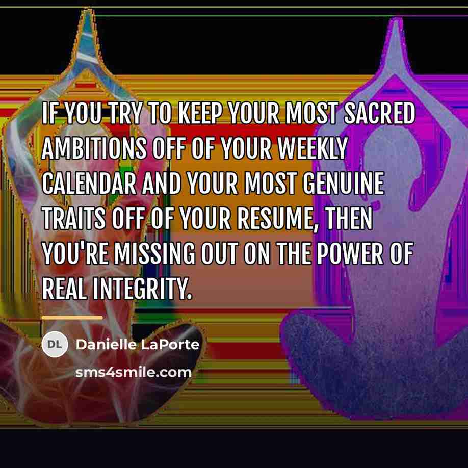 “If you try to keep your most sacred ambitions off…” quote by Danielle LaPorte