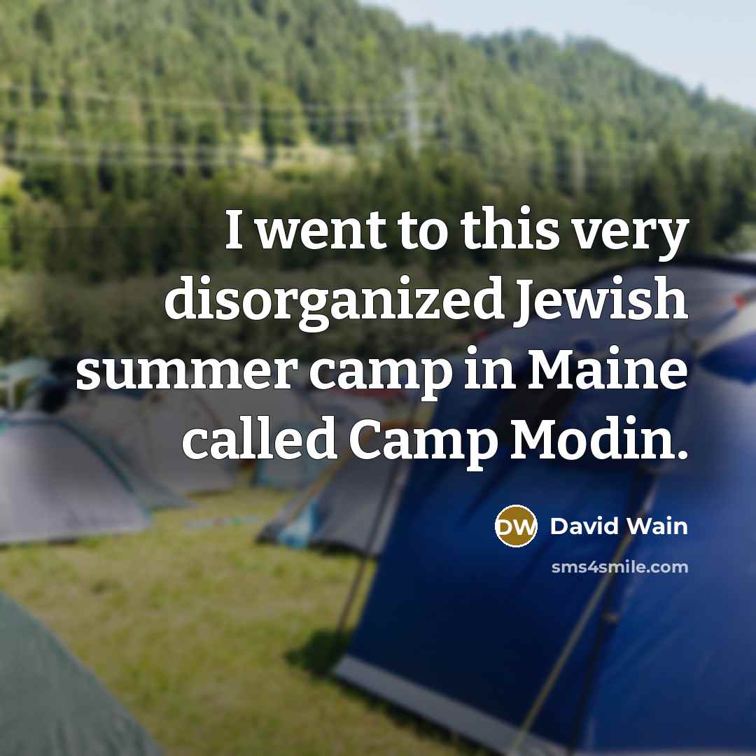 “I went to this very disorganized Jewish summer camp in…” quote by David Wain