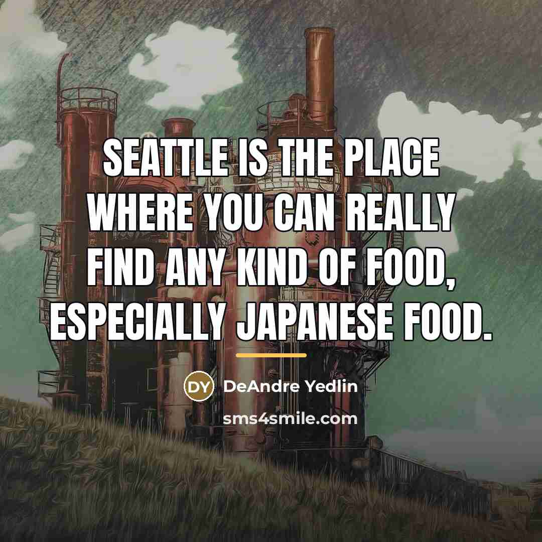 “Seattle is the place where you can really find any…” quote by DeAndre Yedlin