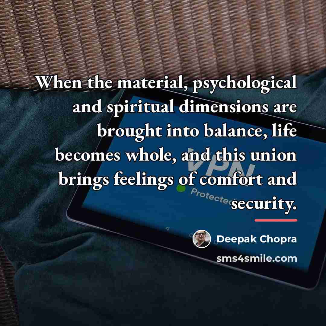 “When the material, psychological and spiritual dimensions are brought into…” quote by Deepak Chopra
