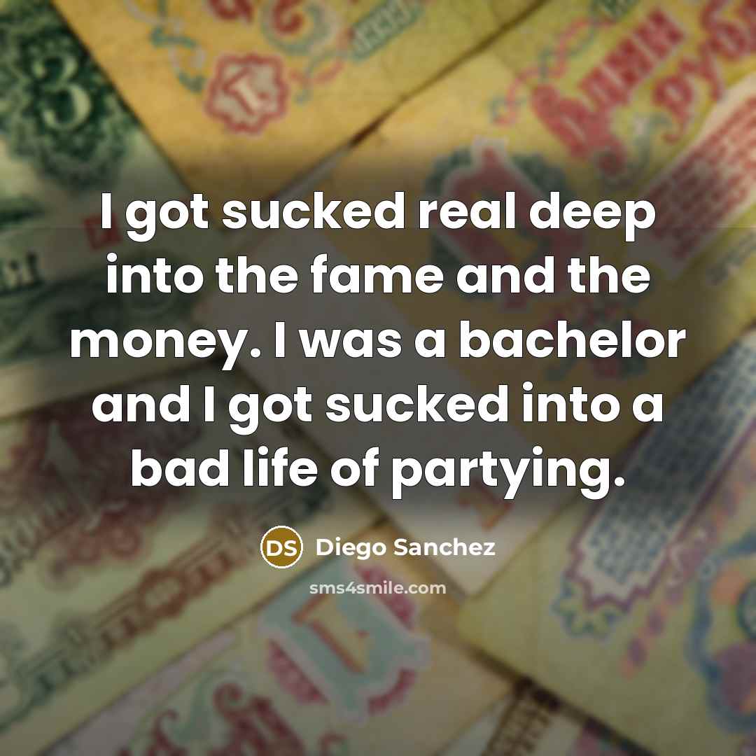 “I got sucked real deep into the fame and the…” quote by Diego Sanchez
