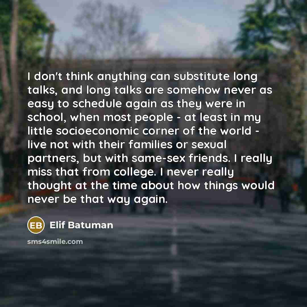 “I don't think anything can substitute long talks, and long…” quote by Elif Batuman
