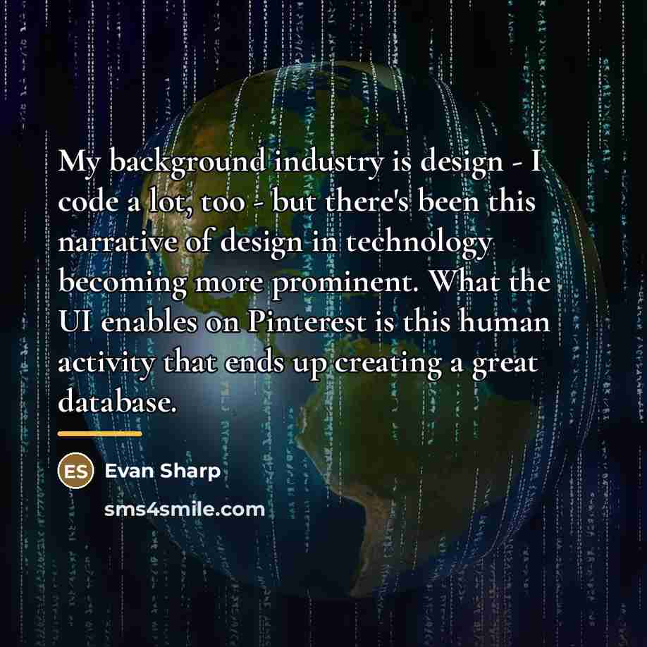 “My background industry is design - I code a lot,…” quote by Evan Sharp