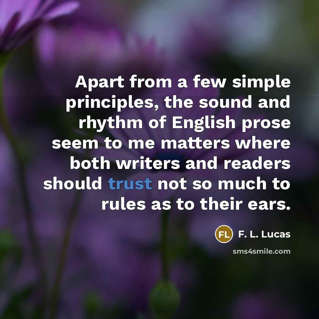 “Apart from a few simple principles, the sound and rhythm…” quote by F. L. Lucas