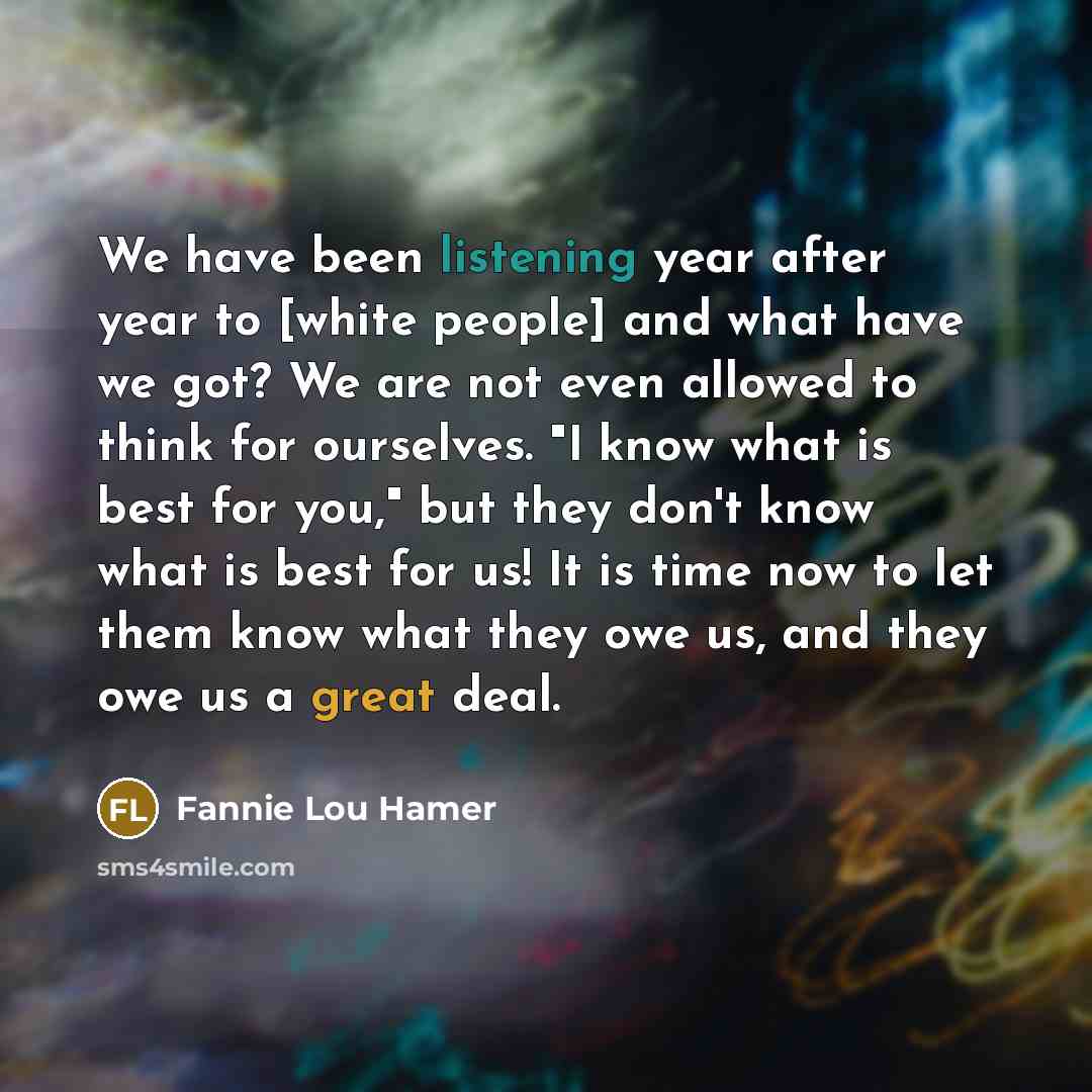 “We have been listening year after year to [white people]…” quote by Fannie Lou Hamer
