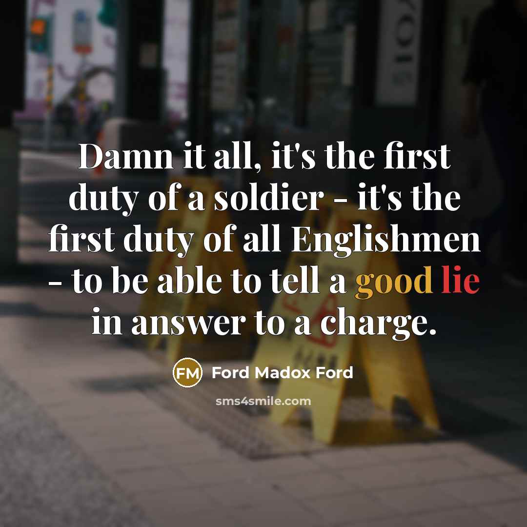 “Damn it all, it's the first duty of a soldier…” quote by Ford Madox Ford