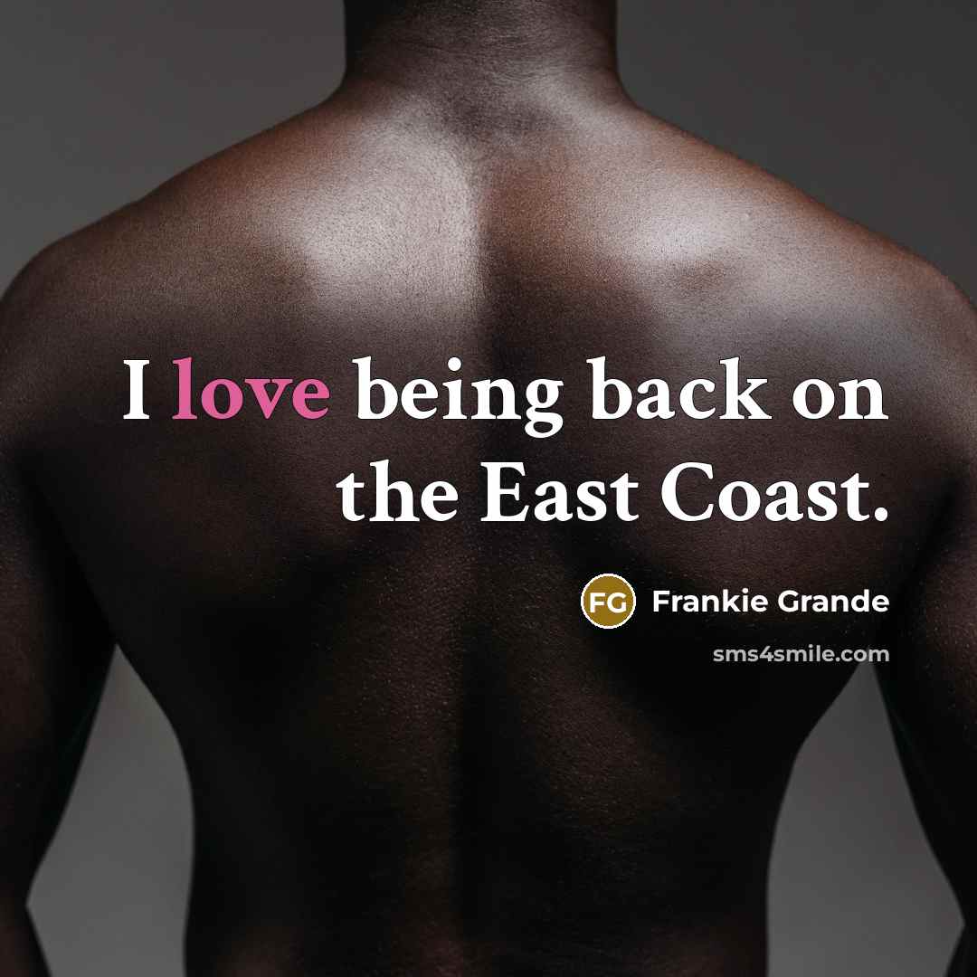 “I love being back on the East Coast.…” quote by Frankie Grande